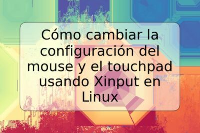 Cómo cambiar la configuración del mouse y el touchpad usando Xinput en Linux