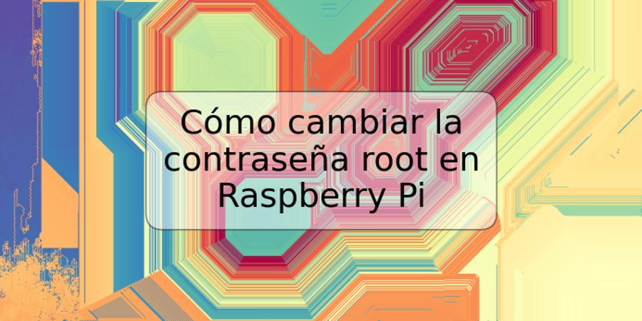 Cómo cambiar la contraseña root en Raspberry Pi