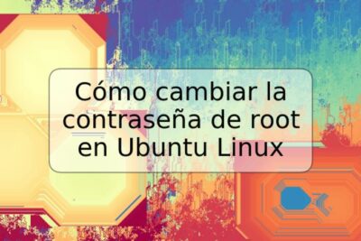Cómo cambiar la contraseña de root en Ubuntu Linux