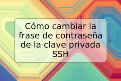 Cómo cambiar la frase de contraseña de la clave privada SSH