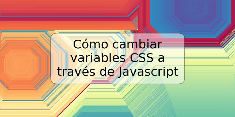 Cómo cambiar variables CSS a través de Javascript