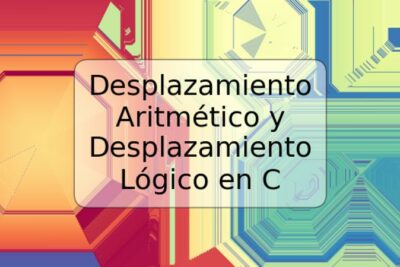 Desplazamiento Aritmético y Desplazamiento Lógico en C