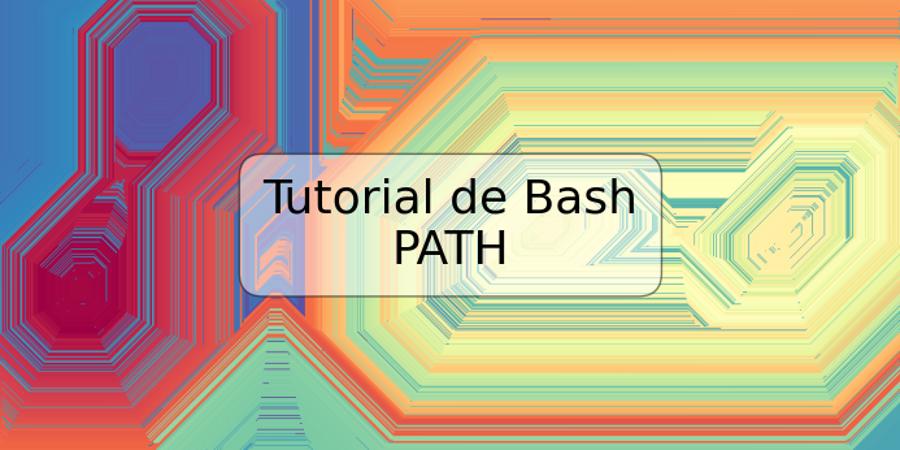 Tutorial de Bash PATH