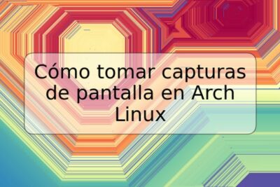 Cómo tomar capturas de pantalla en Arch Linux