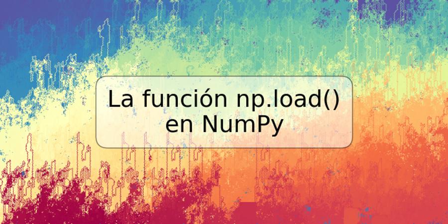 La función np.load() en NumPy