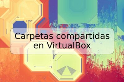 Carpetas compartidas en VirtualBox