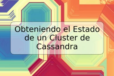 Obteniendo el Estado de un Cluster de Cassandra