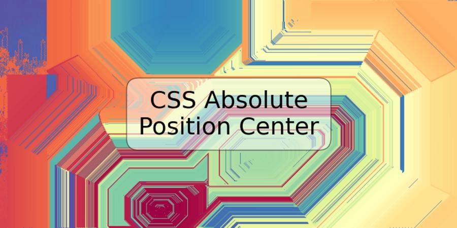 CSS Absolute Position Center