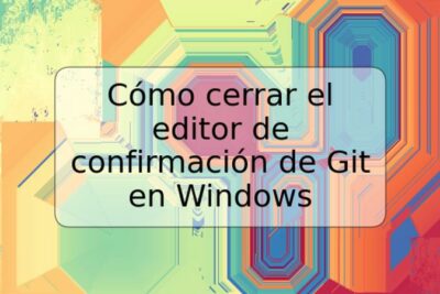 Cómo cerrar el editor de confirmación de Git en Windows