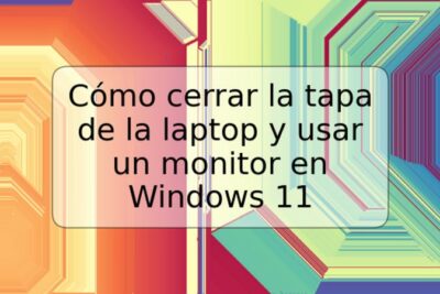 Cómo cerrar la tapa de la laptop y usar un monitor en Windows 11