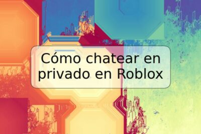 Cómo chatear en privado en Roblox