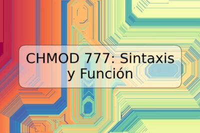 CHMOD 777: Sintaxis y Función