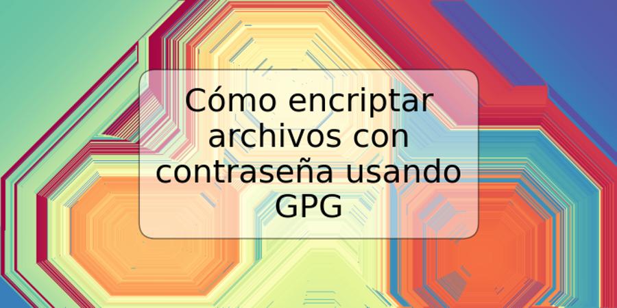 Cómo encriptar archivos con contraseña usando GPG