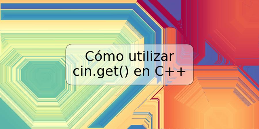 Cómo utilizar cin.get() en C++