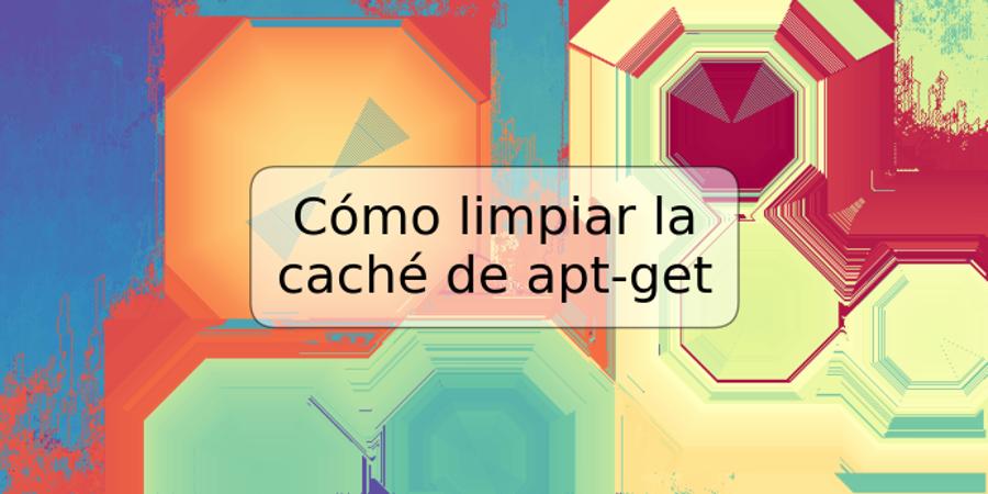 Cómo limpiar la caché de apt-get