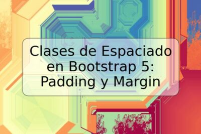 Clases de Espaciado en Bootstrap 5: Padding y Margin
