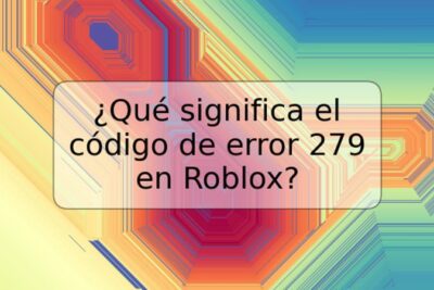 ¿Qué significa el código de error 279 en Roblox?