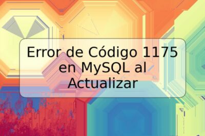 Error de Código 1175 en MySQL al Actualizar