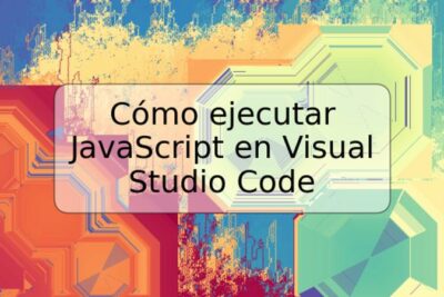 Cómo ejecutar JavaScript en Visual Studio Code