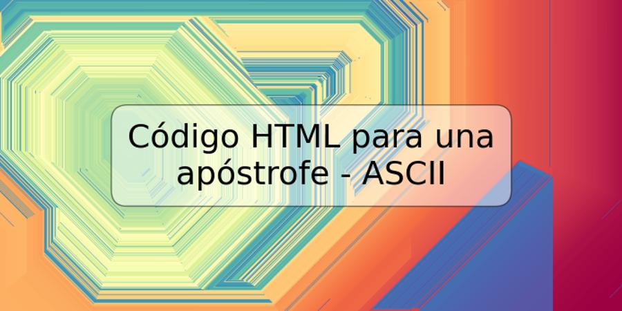 Código HTML para una apóstrofe - ASCII