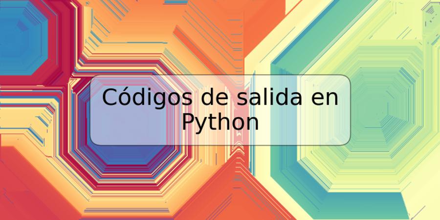 Códigos de salida en Python