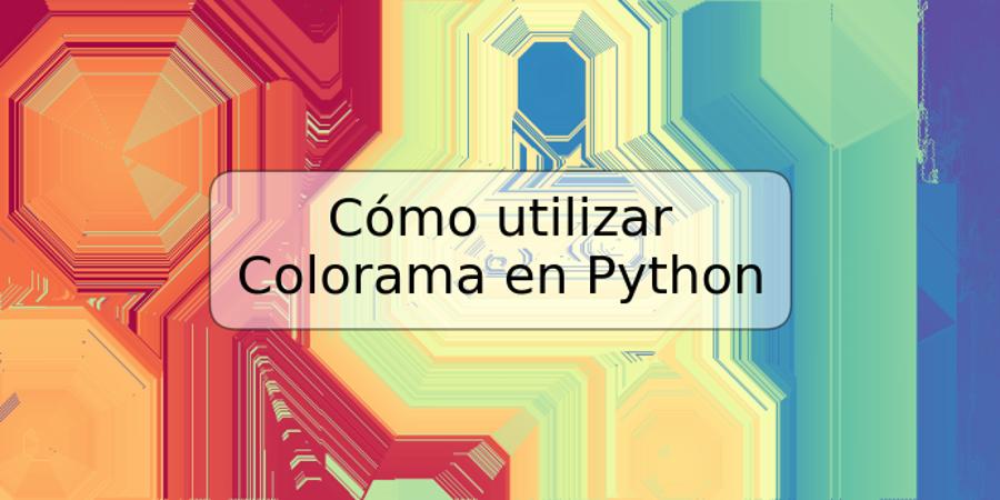 Cómo utilizar Colorama en Python