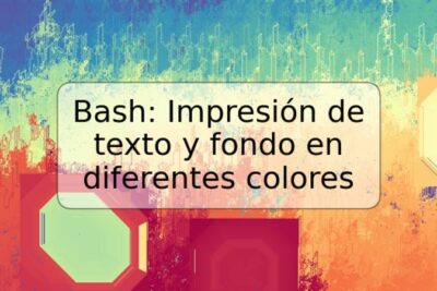 Bash: Impresión de texto y fondo en diferentes colores