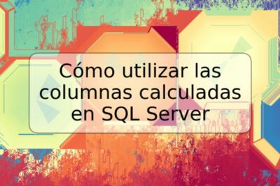 Cómo utilizar las columnas calculadas en SQL Server