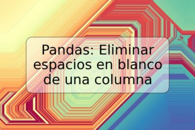 Pandas: Eliminar espacios en blanco de una columna