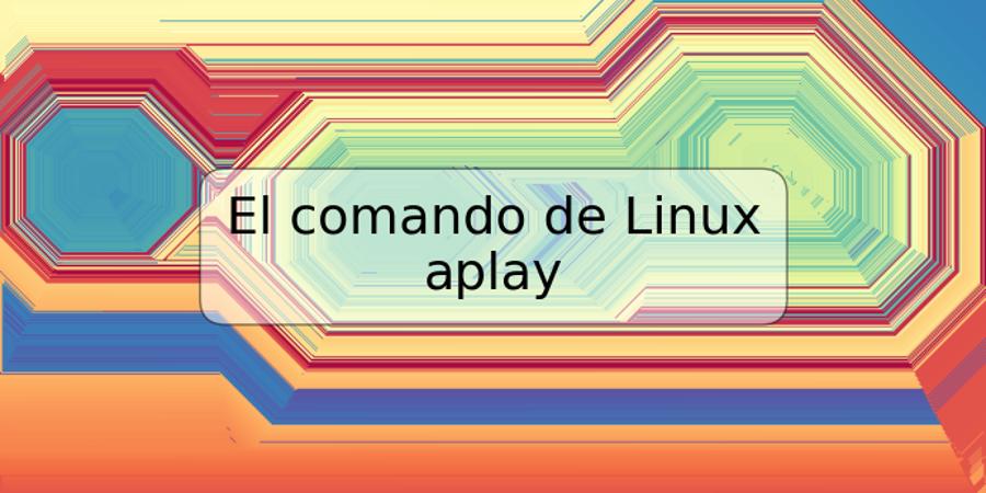 El comando de Linux aplay