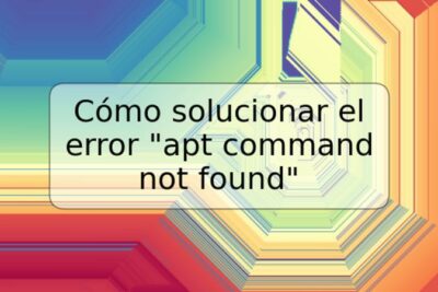 Cómo solucionar el error "apt command not found"