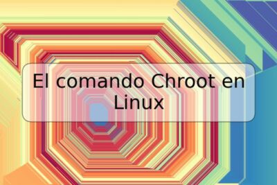 El comando Chroot en Linux