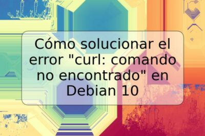 Cómo solucionar el error "curl: comando no encontrado" en Debian 10