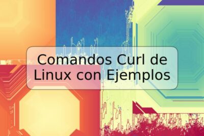 Comandos Curl de Linux con Ejemplos