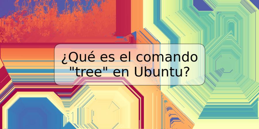¿Qué es el comando "tree" en Ubuntu?
