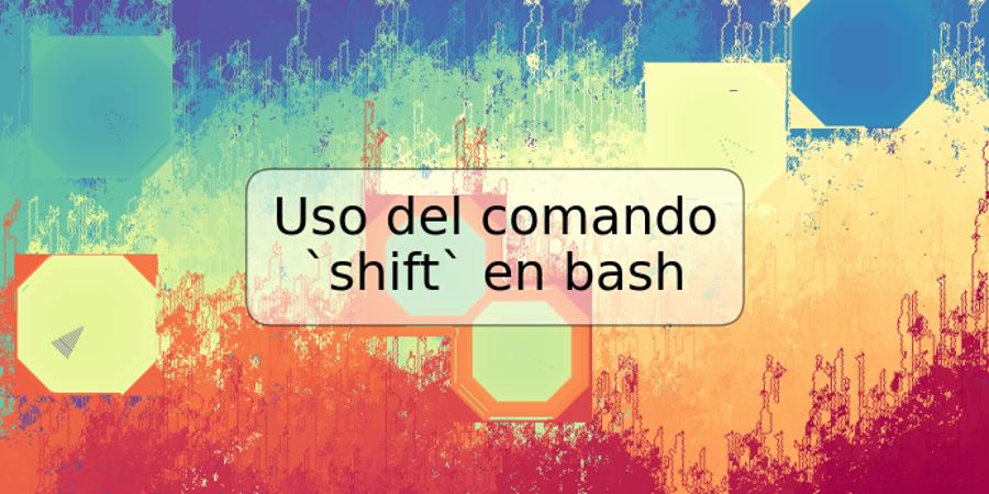 Uso del comando `shift` en bash