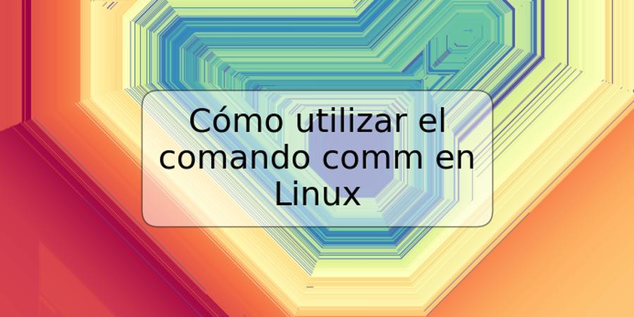 Cómo utilizar el comando comm en Linux