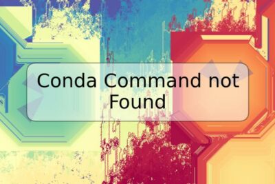 Conda Command not Found