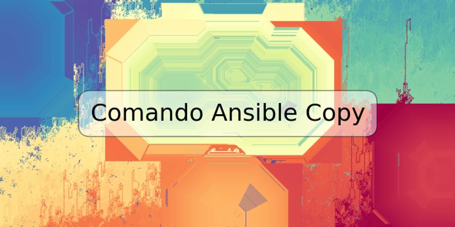 Comando Ansible Copy