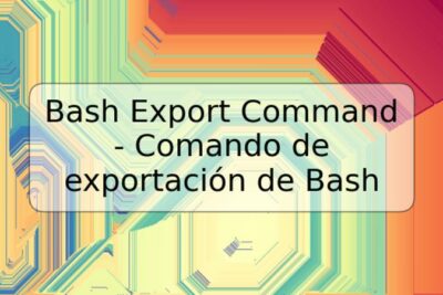 Bash Export Command - Comando de exportación de Bash