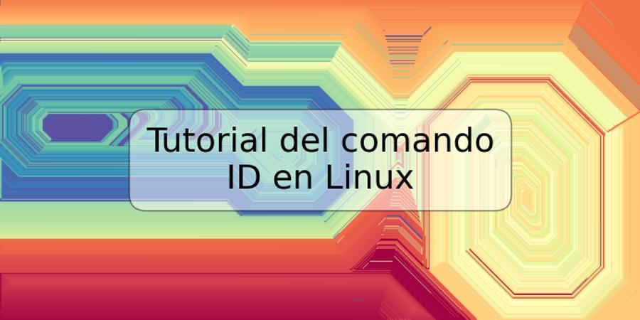 Tutorial del comando ID en Linux