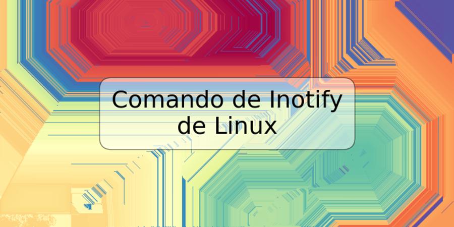 Comando de Inotify de Linux