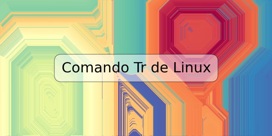 Comando Tr de Linux