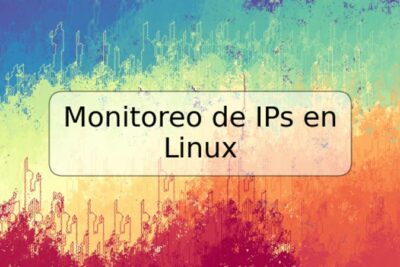 Monitoreo de IPs en Linux