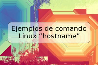 Ejemplos de comando Linux “hostname”