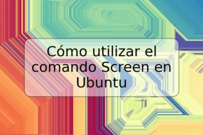 Cómo utilizar el comando Screen en Ubuntu