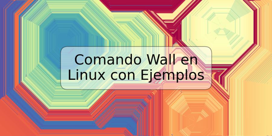 Comando Wall en Linux con Ejemplos