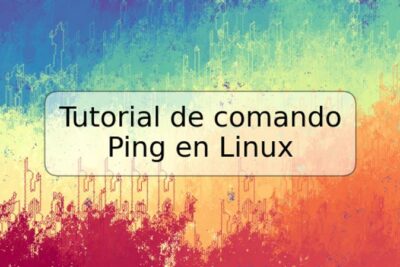 Tutorial de comando Ping en Linux