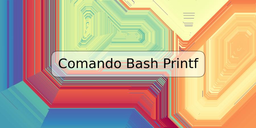 Comando Bash Printf