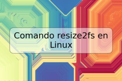 Comando resize2fs en Linux